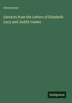 Extracts from the Letters of Elizabeth Lucy and Judith Ussher - Anonymous