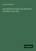 Die arktische Fischerei der deutschen Seestädte 1620-1868 Die arktische Fischerei der deutschen Seestädte 1620-1868