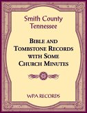 Smith County, Tennessee Bible and Tombstone Records with Some Church Minutes Smith County, Tennessee Bible and Tombstone Records with Some Church Minutes
