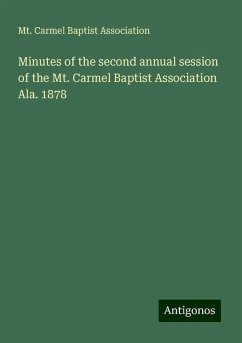 Minutes of the second annual session of the Mt. Carmel Baptist Association Ala. 1878 - Association, Mt. Carmel Baptist