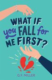 What If You Fall for Me First? What If You Fall for Me First?