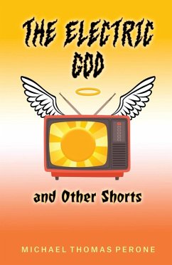 The Electric God and Other Shorts - Perone, Michael Thomas