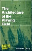 The Architecture of the Playing Field The Architecture of the Playing Field