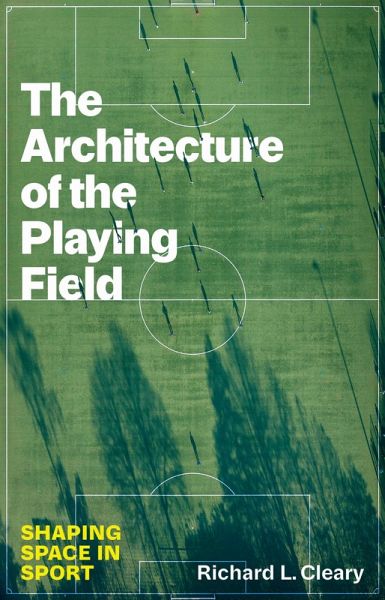 The Architecture of the Playing Field The Architecture of the Playing Field