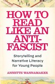 How to Read Like an Anti-Fascist How to Read Like an Anti-Fascist