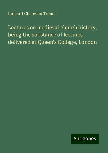 Lectures on medieval church history, being the substance of lectures delivered at Queen's College, London Lectures on medieval church history, being the substance of lectures delivered at Queen's College, London