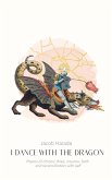 I Dance with the Dragon I Dance with the Dragon