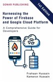 Harnessing the Power of Firebase and Google Cloud Platform Harnessing the Power of Firebase and Google Cloud Platform