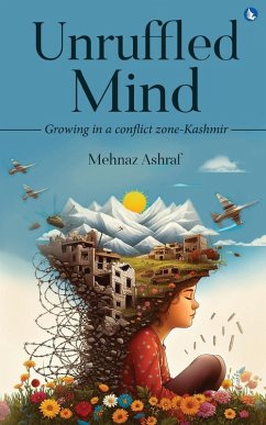 Cover Unruffled Mind - Growing in a Conflict Zone-Kashmir