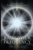 Raise Your Frequency Raise Your Frequency