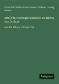 Briefe der Herzogin Elisabeth Charlotte von Orléans Briefe der Herzogin Elisabeth Charlotte von Orléans