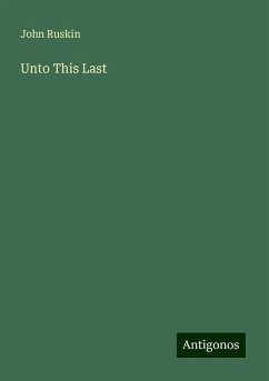 Unto This Last - Ruskin, John