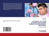 ACCURACY OF CLEAR ALIGNERS FOR INCISOR TORQUE IN ORTHODONTIC TREATMENT ACCURACY OF CLEAR ALIGNERS FOR INCISOR TORQUE IN ORTHODONTIC TREATMENT