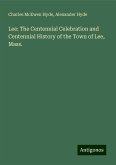 Lee: The Centennial Celebration and Centennial History of the Town of Lee, Mass.