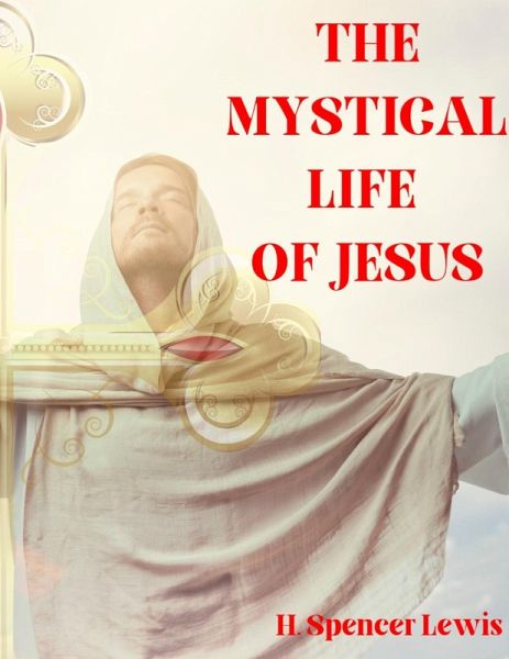 The Mystical Life of Jesus The Mystical Life of Jesus