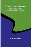 Valeria, the Martyr of the Catacombs Valeria, the Martyr of the Catacombs