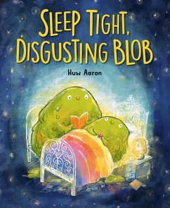 Sleep Tight, Disgusting Blob - Aaron, Huw