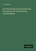 Die Erforschung der physiologischen Naturgesetze der menschlichen Geistestätigkeit