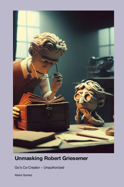 Unmasking Robert Griesemer Unmasking Robert Griesemer
