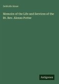 Memoirs of the Life and Services of the Rt. Rev. Alonzo Potter