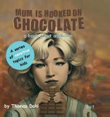 Mum Is Hooked On Chocolate Mum Is Hooked On Chocolate