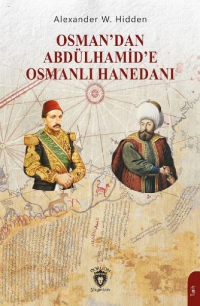 Osmandan Abdülhamide Osmanli Hanedani