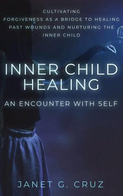 Inner Child Healing - An Encounter with Self - Cruz, Janet G