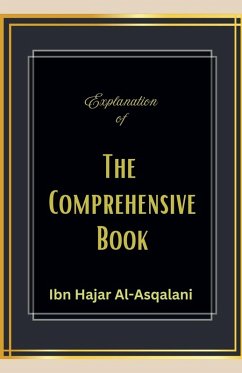 Explanation of the Comprehensive Book - Al-Asqalani, Ibn Hajar