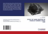 STUDY OF SAND EROSION IN FRANCIS TURBINE USING CFD STUDY OF SAND EROSION IN FRANCIS TURBINE USING CFD