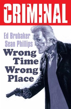 Criminal Volume 7: Wrong Place Wrong Time (New Edition) - Brubaker, Ed