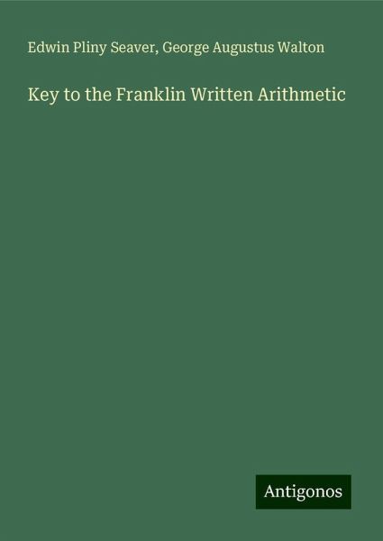 Key to the Franklin Written Arithmetic Key to the Franklin Written Arithmetic