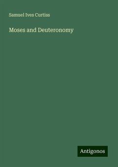 Moses and Deuteronomy - Curtiss, Samuel Ives Moses and Deuteronomy - Curtiss, Samuel Ives