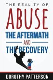 The Reality of Abuse, the Aftermath and the Recovery The Reality of Abuse, the Aftermath and the Recovery
