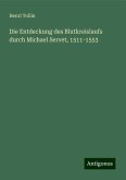 Die Entdeckung des Blutkreislaufs durch Michael Servet, 1511-1553