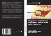 Diagnóstico endodóntico, patología y planificación del tratamiento Diagnóstico endodóntico, patología y planificación del tratamiento
