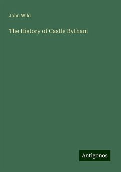 The History of Castle Bytham - Wild, John