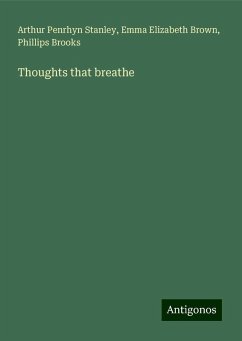 Thoughts that breathe - Stanley, Arthur Penrhyn; Brown, Emma Elizabeth; Brooks, Phillips