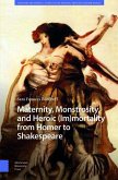 Maternity, Monstrosity, and Heroic (Im)mortality from Homer to Shakespeare Maternity, Monstrosity, and Heroic (Im)mortality from Homer to Shakespeare