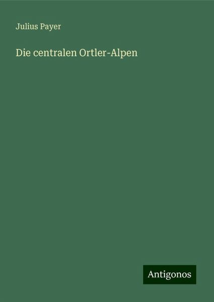 Die centralen Ortler-Alpen