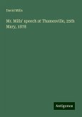 Mr. Mills' speech at Thamesville, 25th Mary, 1878