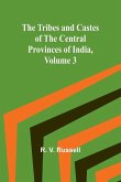 The Tribes and Castes of the Central Provinces of India, Volume 3 The Tribes and Castes of the Central Provinces of India, Volume 3