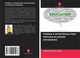 FORMAS E ESTRATÉGIAS PARA MOTIVAR OS JOVENS ESTUDANTES