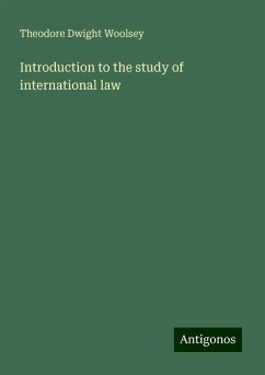 Introduction to the study of international law - Woolsey, Theodore Dwight