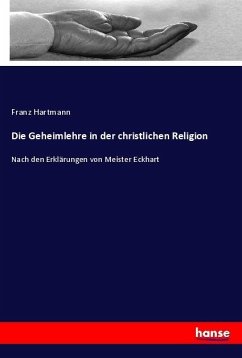 Die Geheimlehre in der christlichen Religion - Hartmann, Franz