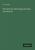 The Christ for All the Ages and other Lay Sermons