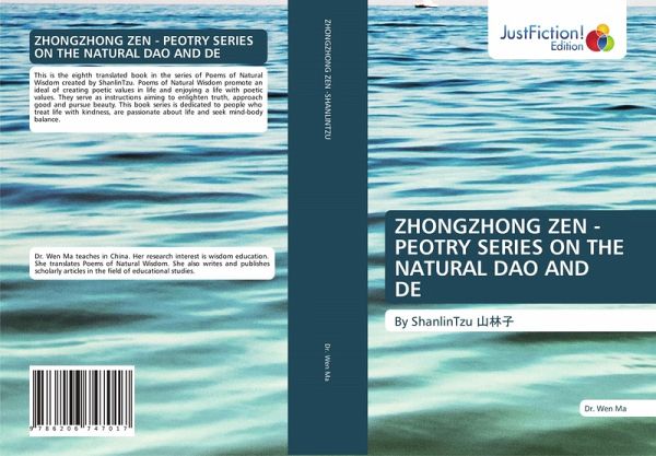 ZHONGZHONG ZEN - PEOTRY SERIES ON THE NATURAL DAO AND DE