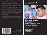 Precisión De Los Alineadores Transparentes Para El Torque Incisivo Precisión De Los Alineadores Transparentes Para El Torque Incisivo