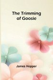 The Trimming of Goosie The Trimming of Goosie
