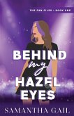 Behind My Hazel Eyes Behind My Hazel Eyes