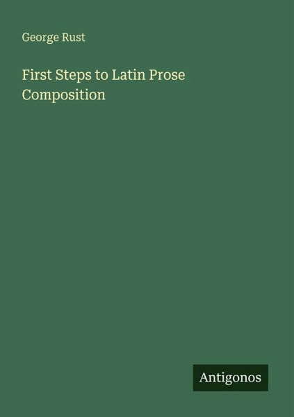 First Steps to Latin Prose Composition First Steps to Latin Prose Composition